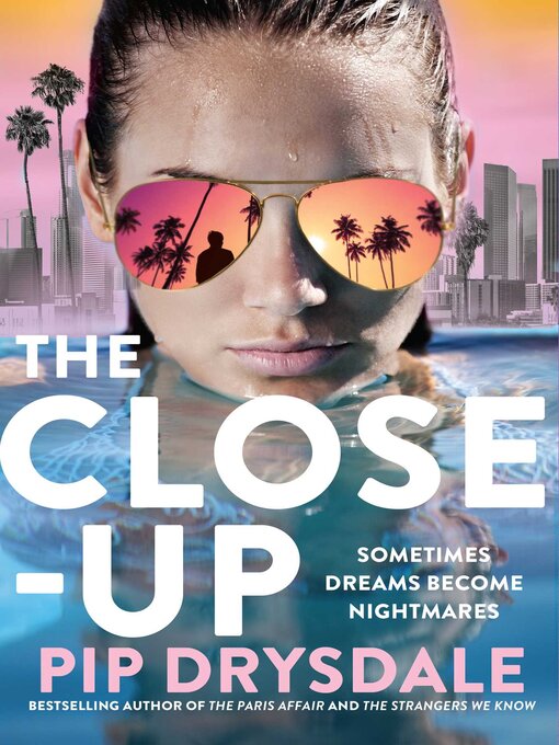 Title details for The Close-Up by Pip Drysdale - Wait list